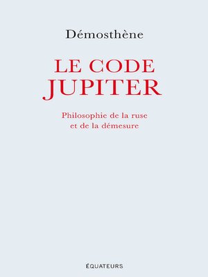 cover image of Le code Jupiter. Philosophie de la ruse et de la démesure